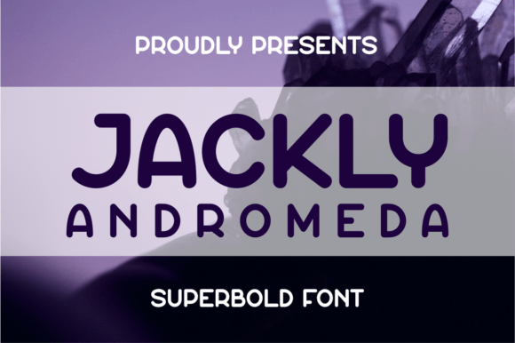 Jackly Andromeda: The Perfect Display Font for Business Branding